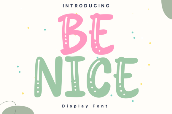 Be Nice Font: A Whimsical Display Typeface for Editorial Design